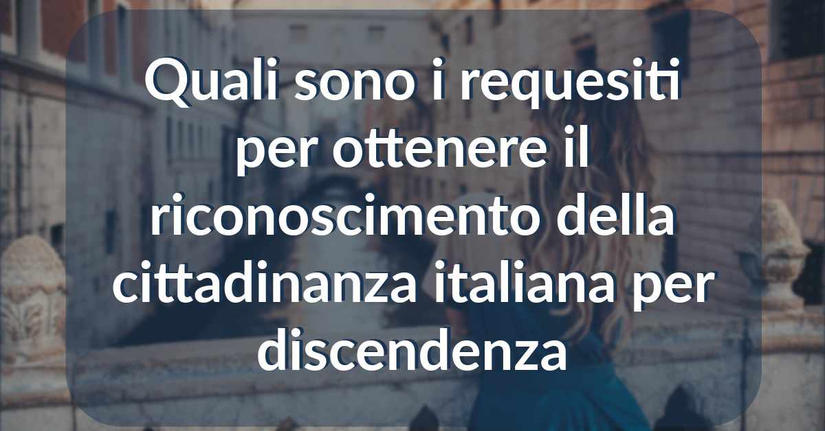 requisiti cittadinanza italiana per discendenza