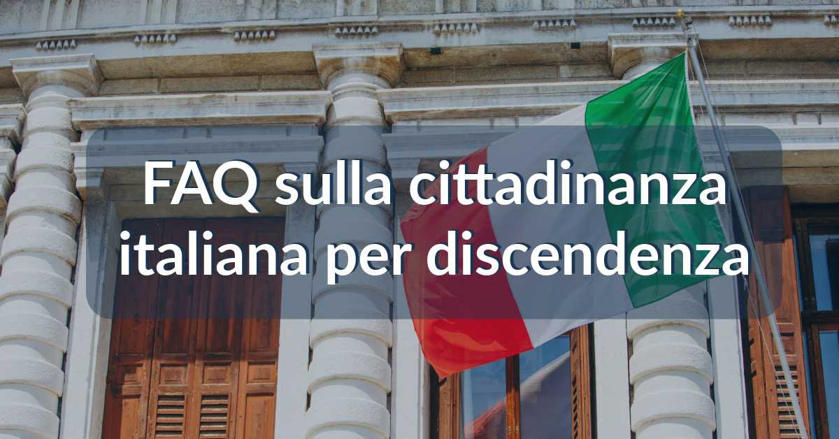 FAQ sulla cittadinanza italiana per discendenza