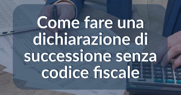 dichiarazione di successione senza codice fiscale