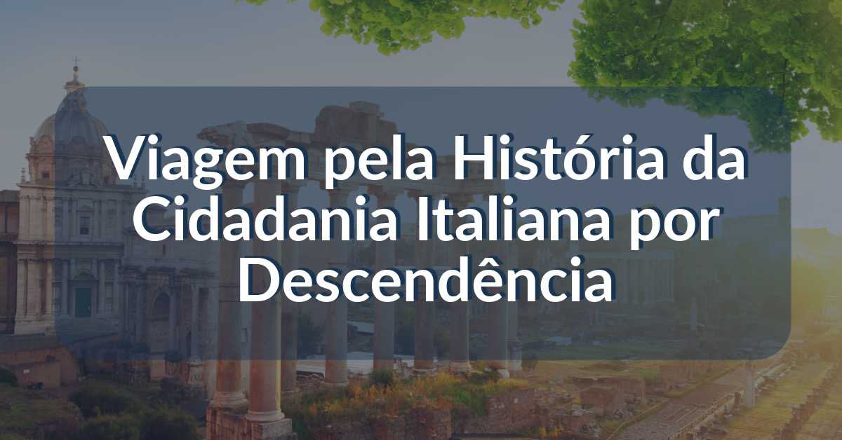 História da Cidadania Italiana por Descendência