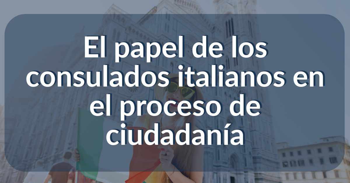consulados italianos ciudadanía