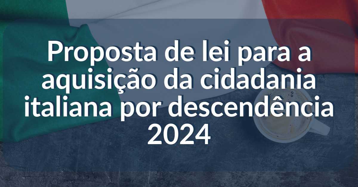cidadania italiana por descendência 2024
