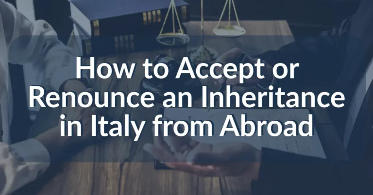 Accept or Renounce an Inheritance in Italy from Abroad